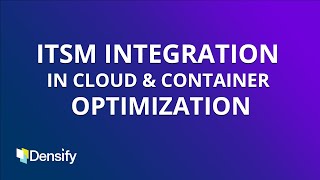ITSM Integration in Cloud and Container Resource Optimization