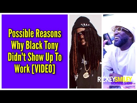 Possible Reasons Why Black Tony Didn't Show Up To Work