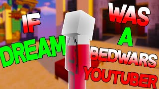 If Dream Was a Bedwars YouTuber
