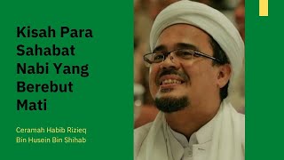 Kisah Sahabat Nabi Yang Berebut Mati//Ceramah Habib Rizieq Shihab yang sangat membakar semangat
