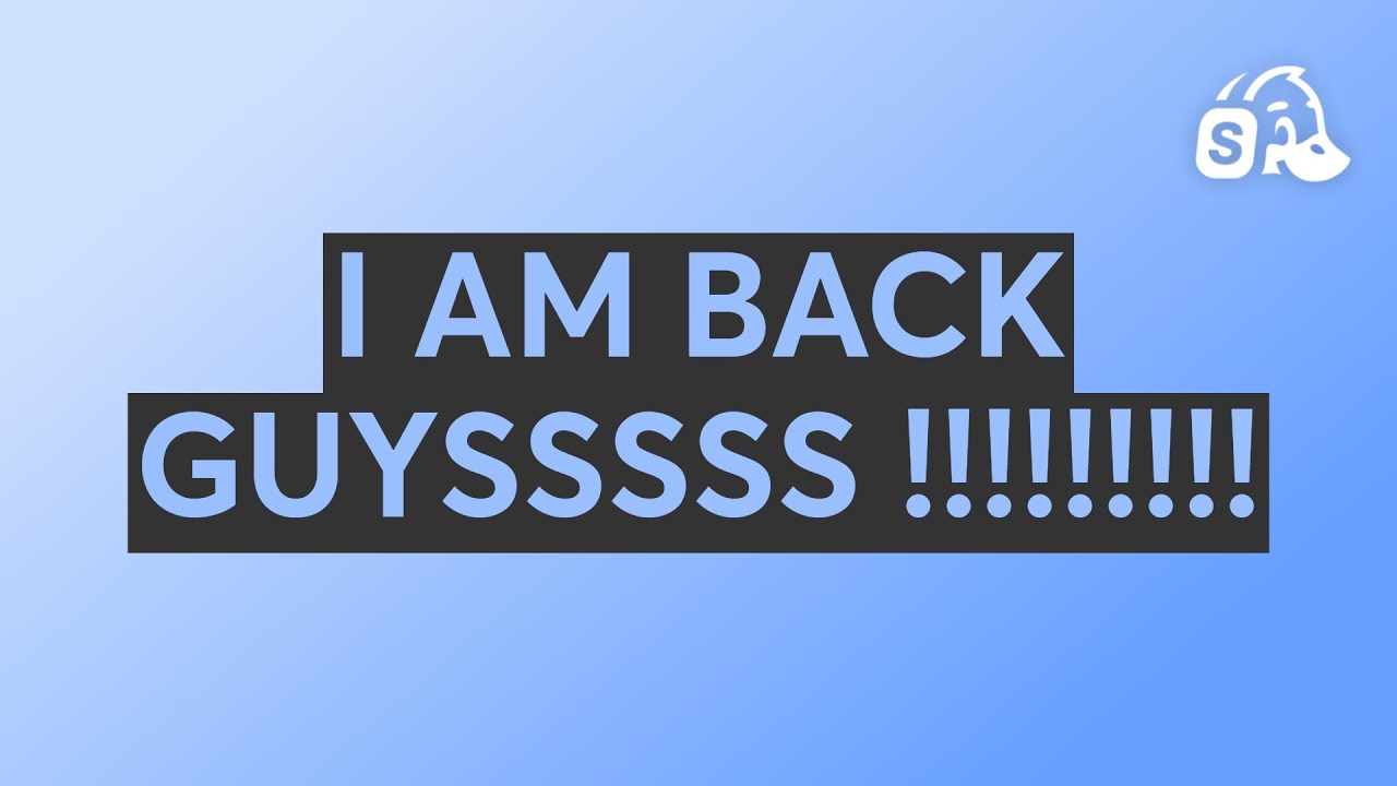 I AM BACK GUYSSSSS !!!!!!!!!
