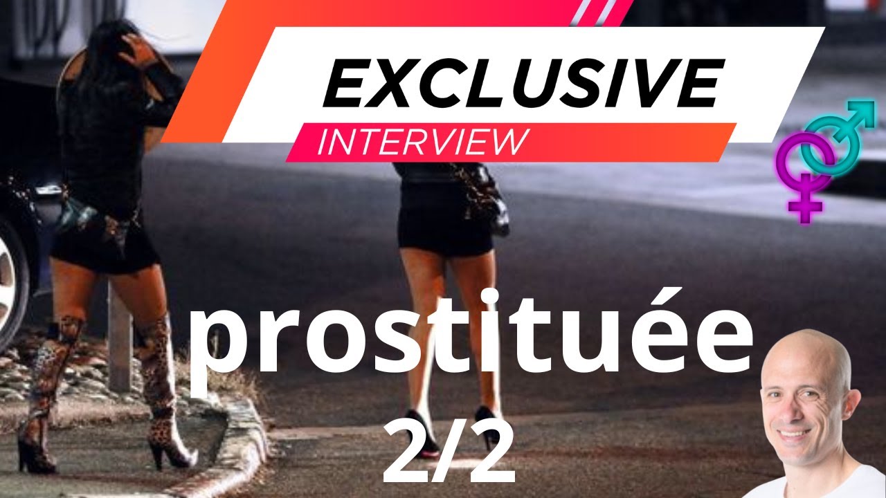 EXCLISIF: Rencontre avec une prostitué partie Final - YouTube