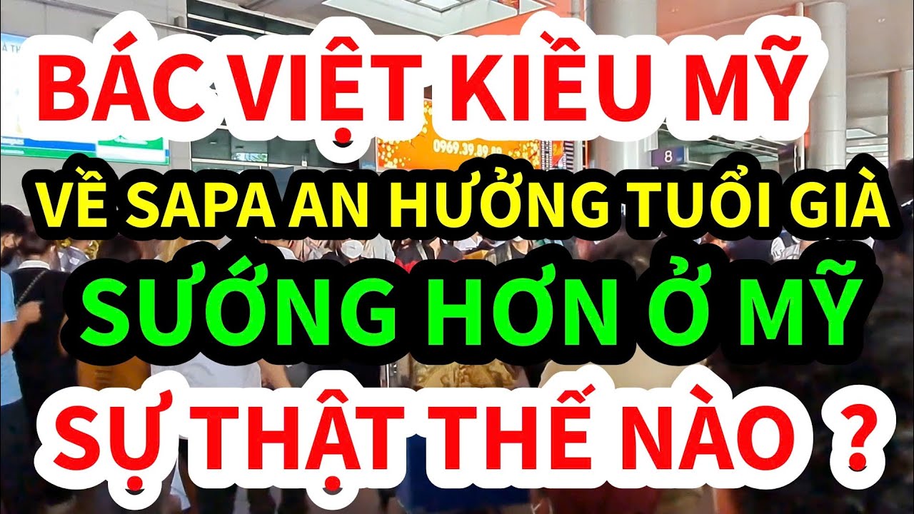 BÁC TONY U80 BỎ MỸ VỀ SAPA: CẦM $2.700 ĐƯỢC PHỤC VỤ TẬN RĂNG, SƯỚNG HƠN Ở MỸ GẤP BỘI