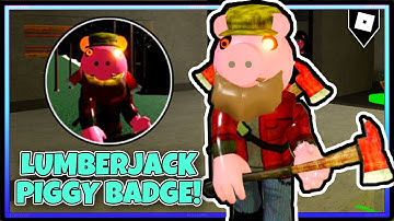How to get “LUMBERJACK PIGGY” BADGE in PIGGY FAN MADES MAPS | ROBLOX