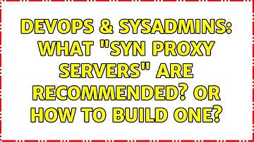 DevOps & SysAdmins: What "Syn Proxy Servers" are recommended? Or how to build one? (4 Solutions!!)