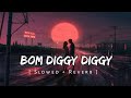 Bom Diggy Diggy  [ Slowed + Reverb ] lofi Song Tranding Lofi Songs 