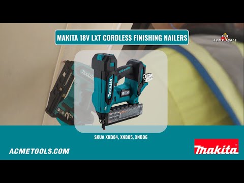 Unleash Cordless Power: The Makita 18V LXT® Finish Nailers (XNB04, XNB05, XNB06)