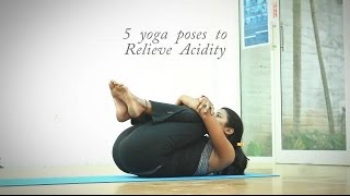 5 yoga poses to relieve acidity