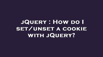 jQuery : How do I set/unset a cookie with jQuery?