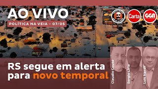 Política na Veia | 74 | RS segue em alerta para novo temporal | AO VIVO