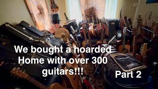 Buying a Rock 'N Roll Hoarded house over 300 guitars!!! Part 2