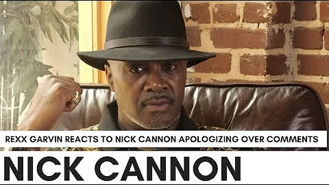 Rexx Garvin On Nick Cannon Apologizing: He Better ...