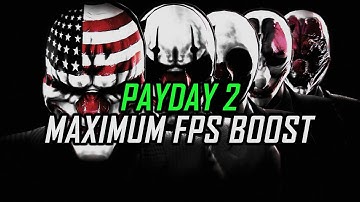 Payday 2 | How to Get Maximum FPS Boost and Fix Lag