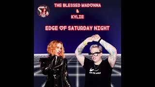 The Blessed Madonna & Kylie ~ Edge of Saturday Night