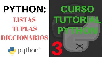 CURSO TUTORIAL PYTHON - 3) Listas, tuplas y diccionarios. ESPAÑOL