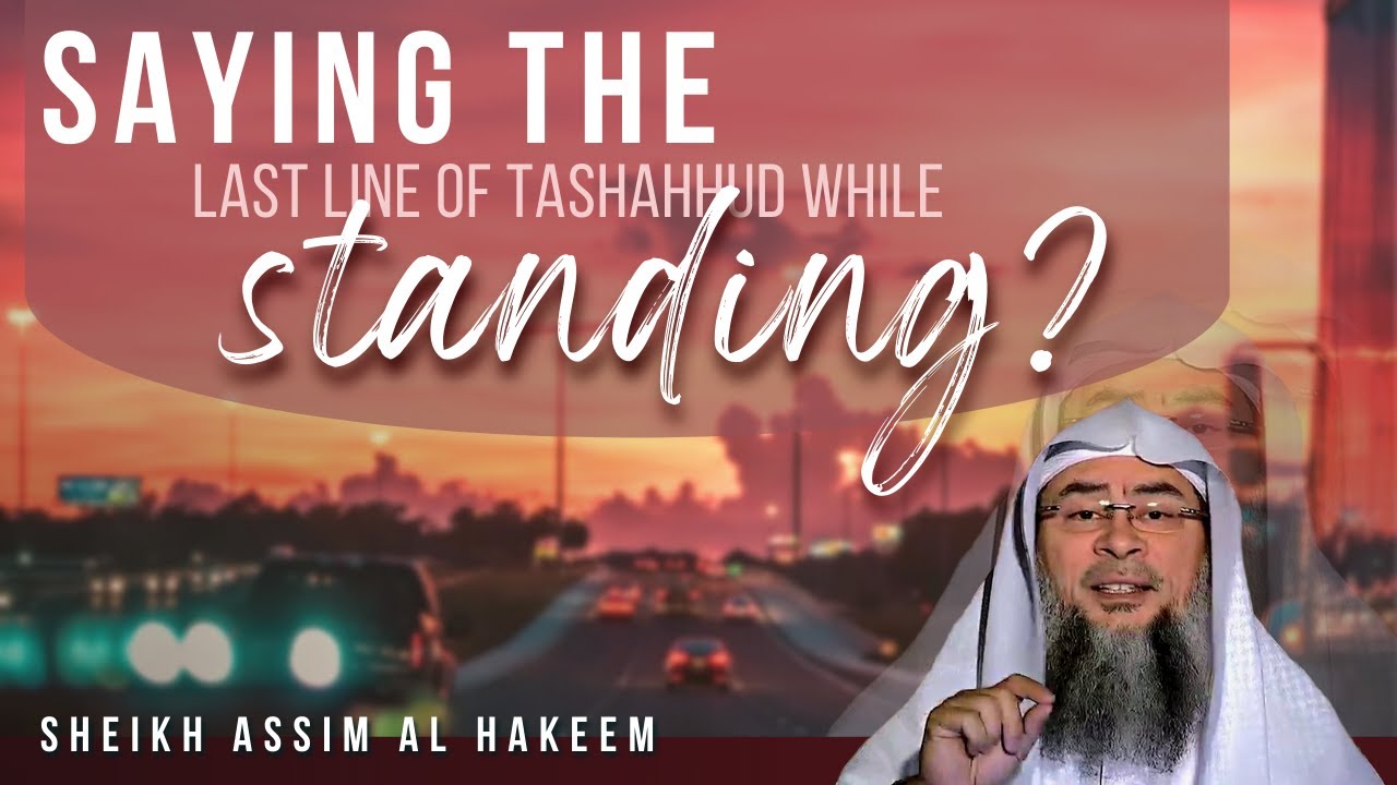 if-i-say-the-last-line-of-the-tashahhud-while-standing-up-due-to-being