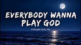Full What's This World Turning Into – Everybody Wanna Play God | Midnight Echo Ms (Lyrics) Guide