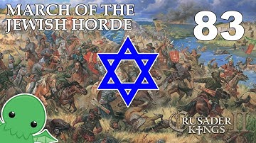 March of the Jewish Horde - Part 83 - Crusader Kings 2: The Reaper