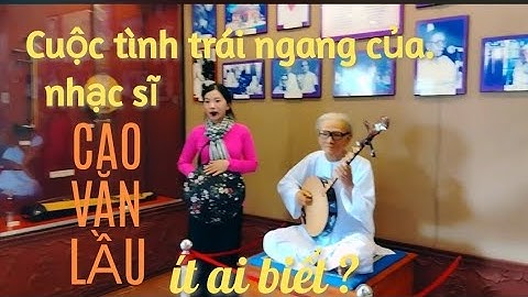 Viếng mộ và nghe thuyết minh sự ra đời "Dạ cổ hoài Lang" nhạc sĩ Cao Văn Lầu