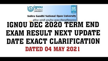 IGNOU TERM END EXAM RESULT DEC 2020 TERM NEXT UPDATE EXACT CLARIFICATION DATED 04 MAY 2021