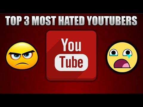 TOP 3 Most Hated YouTubers Part 1