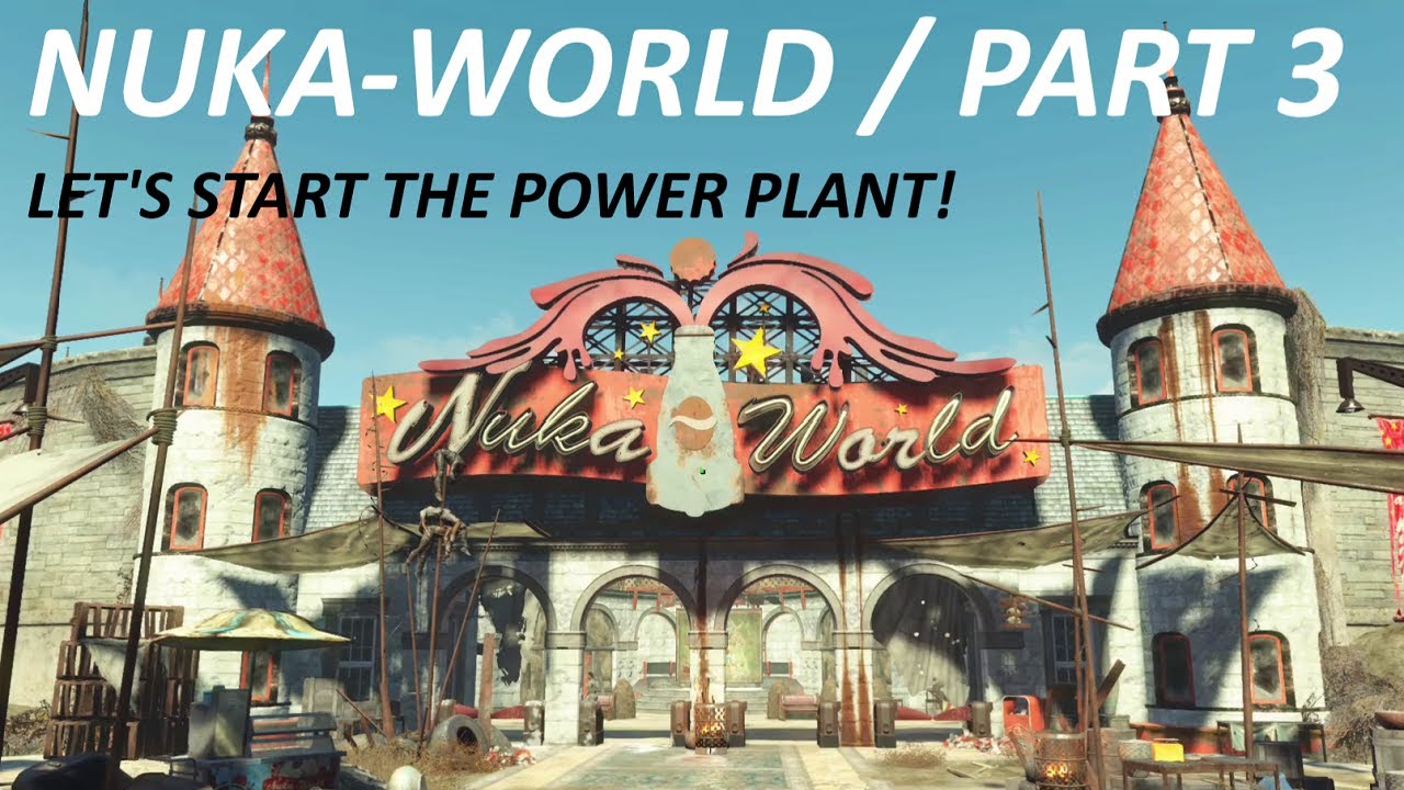 FALLOUT 4 / NUKAWORLD / PART 3 / LET'S START THE POWER PLANT AND BRING