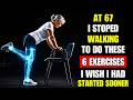 At 67 I Stopped Walking: My Legs Got Stronger, My Circulation Improved and I NEVER Fell Again