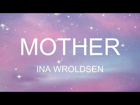 Mother || Ina Wroldsen || Lyrics