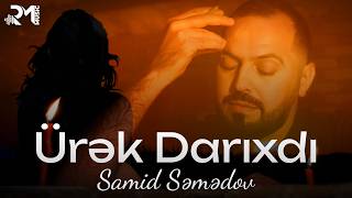 Samid Semedov - Ürək Darıxdı 