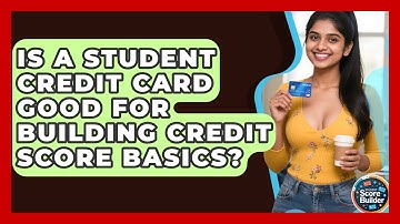 Is a Student Credit Card Good for Building Credit Score Basics? | Student Score Builder News