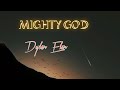 Mighty god by dylan elan  official lyrics