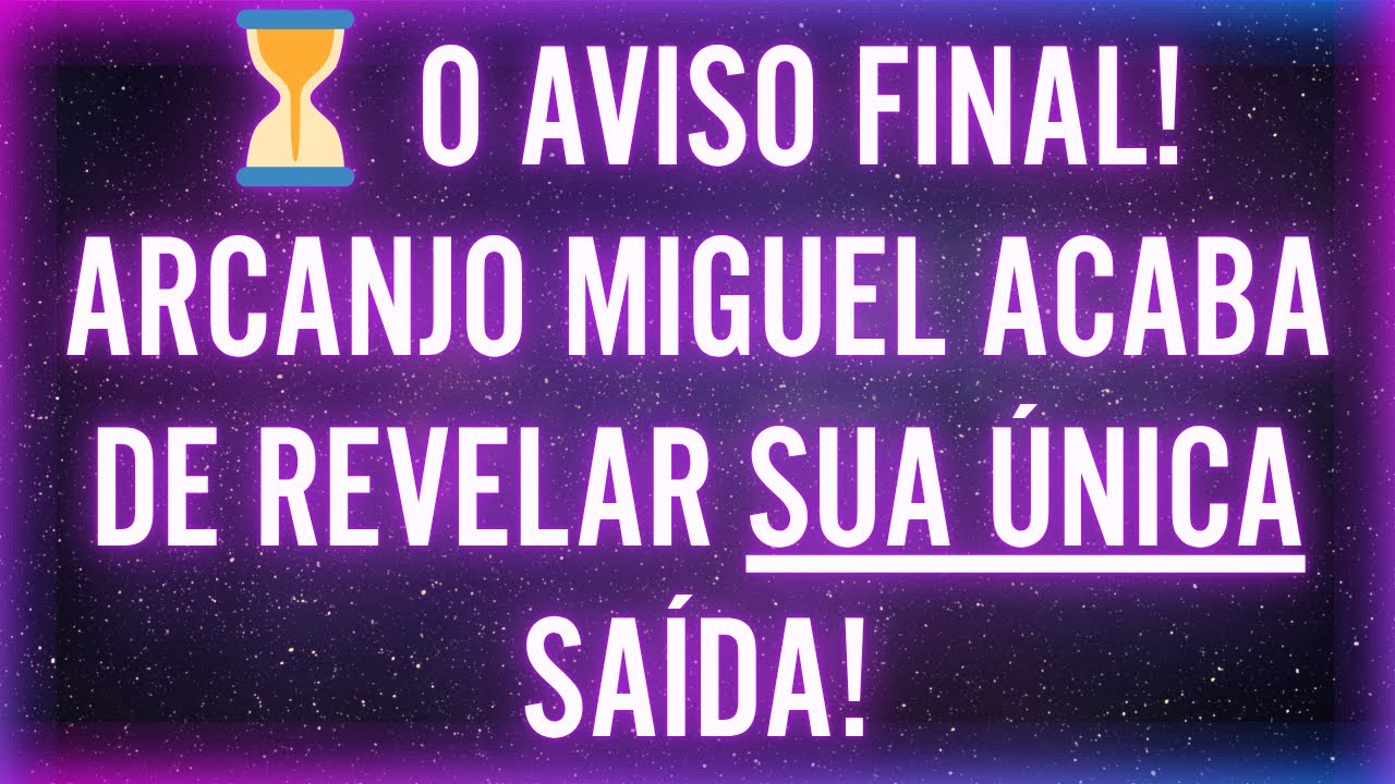 ⏳ O AVISO FINAL! ARCANJO MIGUEL ACABA DE REVELAR SUA ÚNICA SAÍDA!