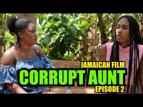 CORRUPT AUNT EPISODE 2/DRAMA/JAMAICAN/FILM/FAMILY/BAD/PAYDAY