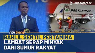 Menteri ESDM Bahlil Sentil Pertamina Lambat Serap Minyak dari Sumur Rakyat: Jangan Pikir BUMN…| NTV