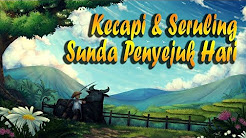 Video Mix - Kecapi Suling Sunda Penyejuk Hati Full - Playlist 
