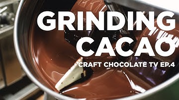 Grinding Cacao - Episode 4 - Craft Chocolate TV