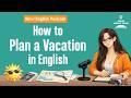 Planning a Trip Abroad? Learn Travel English Before | Speaking English | English Podcast Island