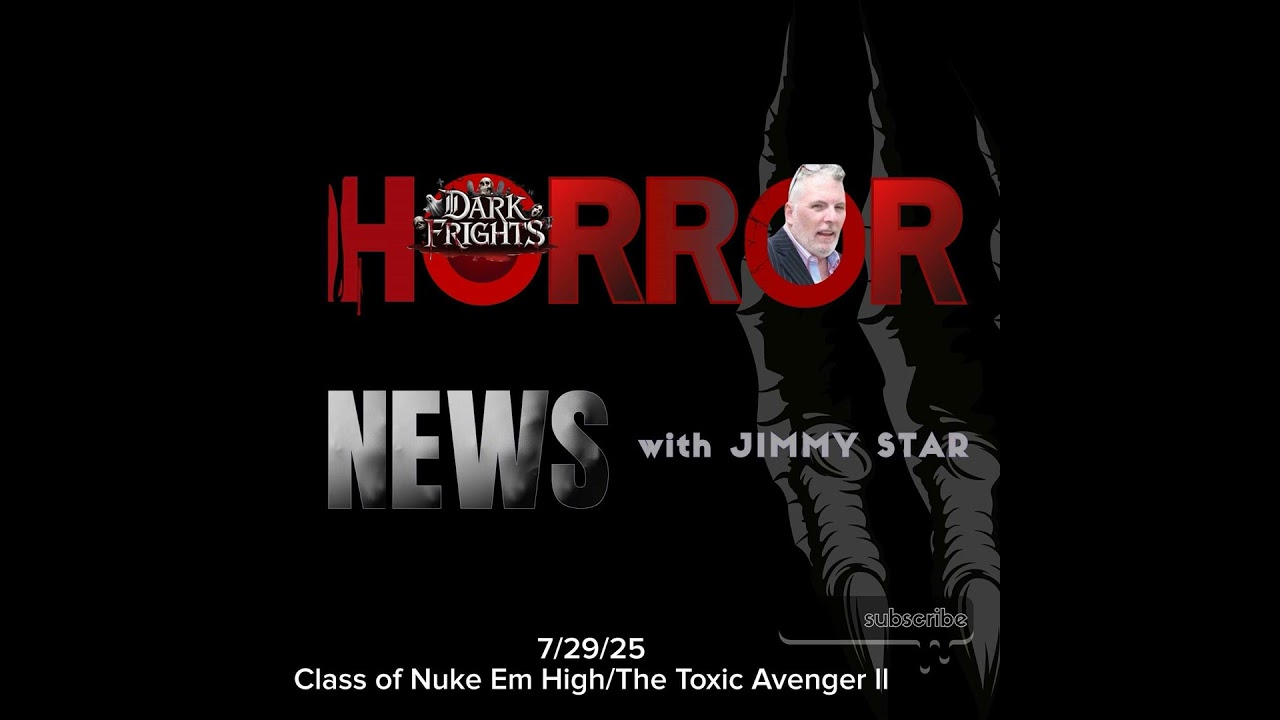 Dark Frights With Jimmy Star 7/29/25 Class of Nuke Em High/ Toxic Avenger II