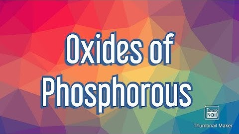Oxides of Phosphorous acid (P4O6  &  P4O10)