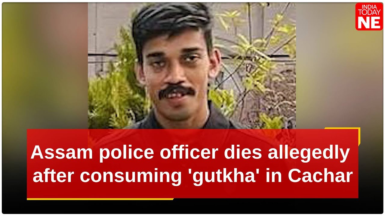 Assam police officer dies allegedly after consuming 'gutkha' in Cachar