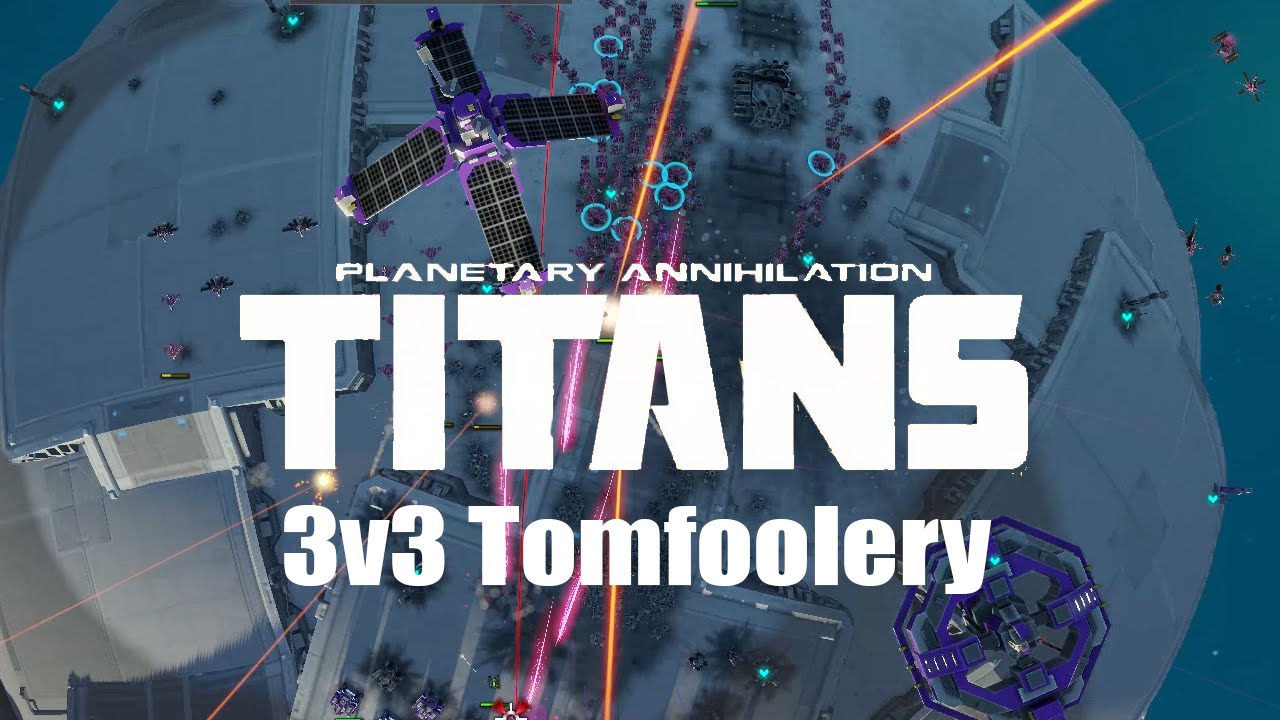 Planetary Annihilation : Titans Gameplay - 3v3 Tomfoolery