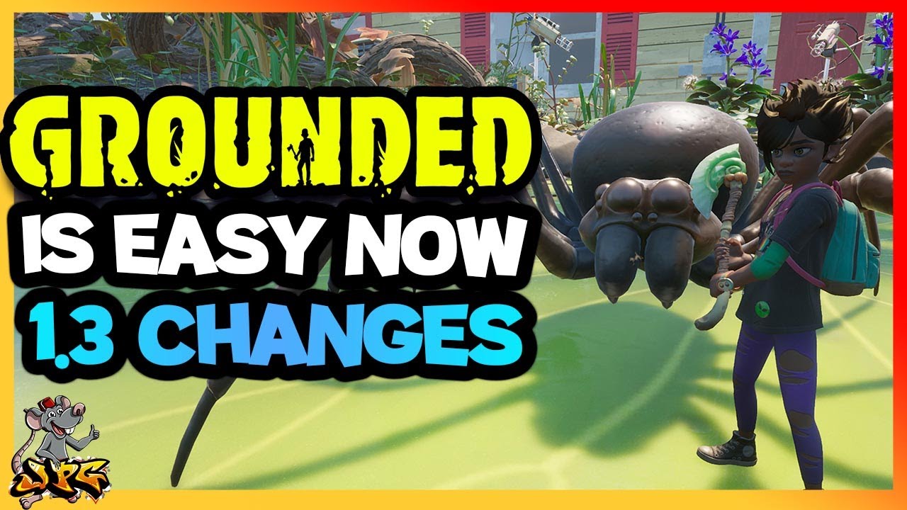 GROUNDED Just Got Easier! Make It And Break It Changes! Combat