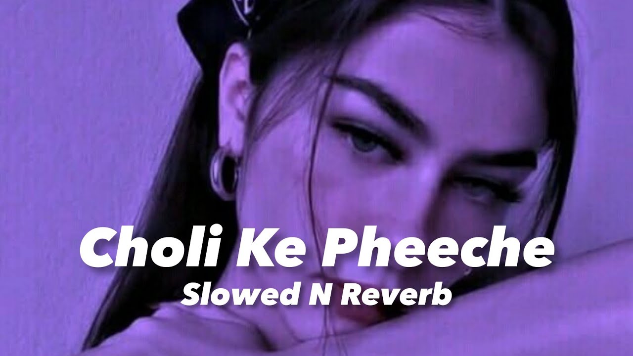 Choli Ke Pheeche (Slowed n Reverb)