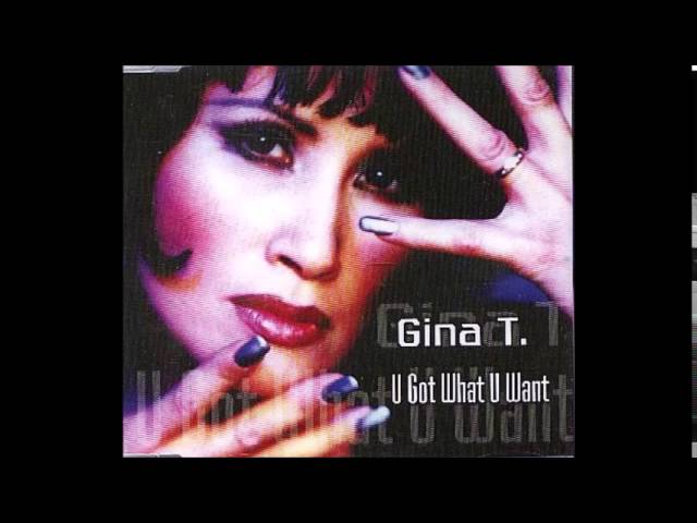 Gina T. - U Got What You Want