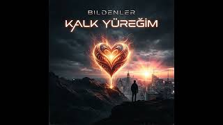 Kalk Yüreğim Bildenler