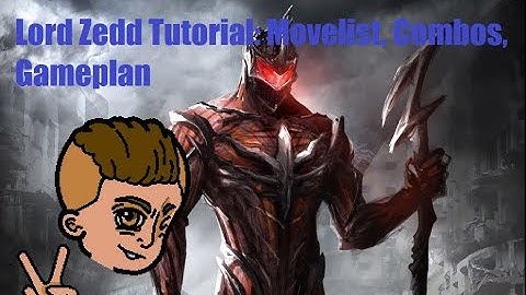 Lord Zedd Tutorial: Movelist, Combos, Gameplan