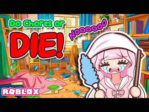 You Will DIE if You Don't do Your Chores! | Roblox | Do Chores or Die