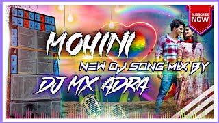 Mohini New Dj Song Mix By Dj Pratik MX Adra