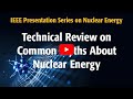16 July 2025:Technical Review on Common Myths About Nuclear Energy