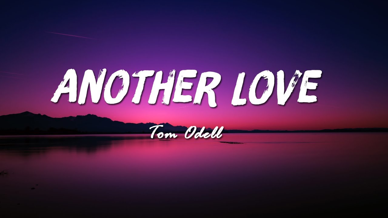 Tom Odell - Another Love (Lyrics)